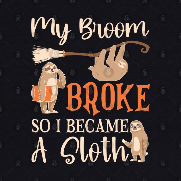 My Broom Broke So I Became A Sloth by WildFoxFarmCo